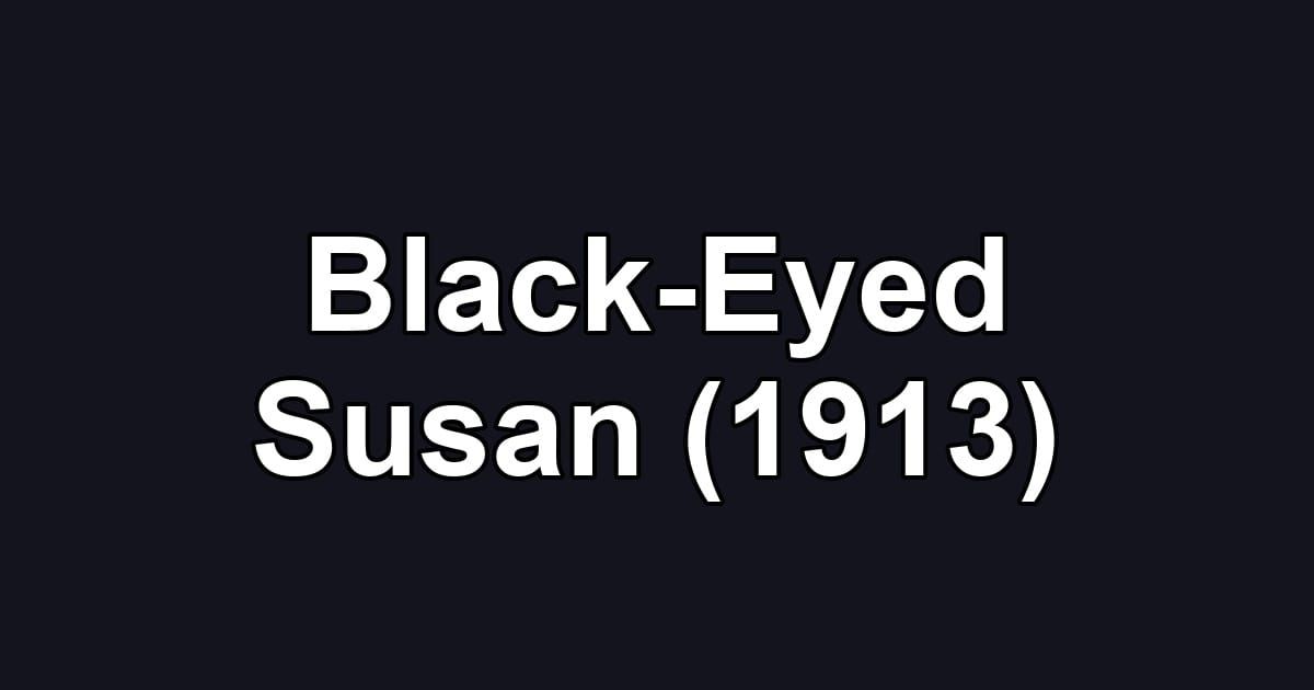 Black-Eyed Susan (1913)