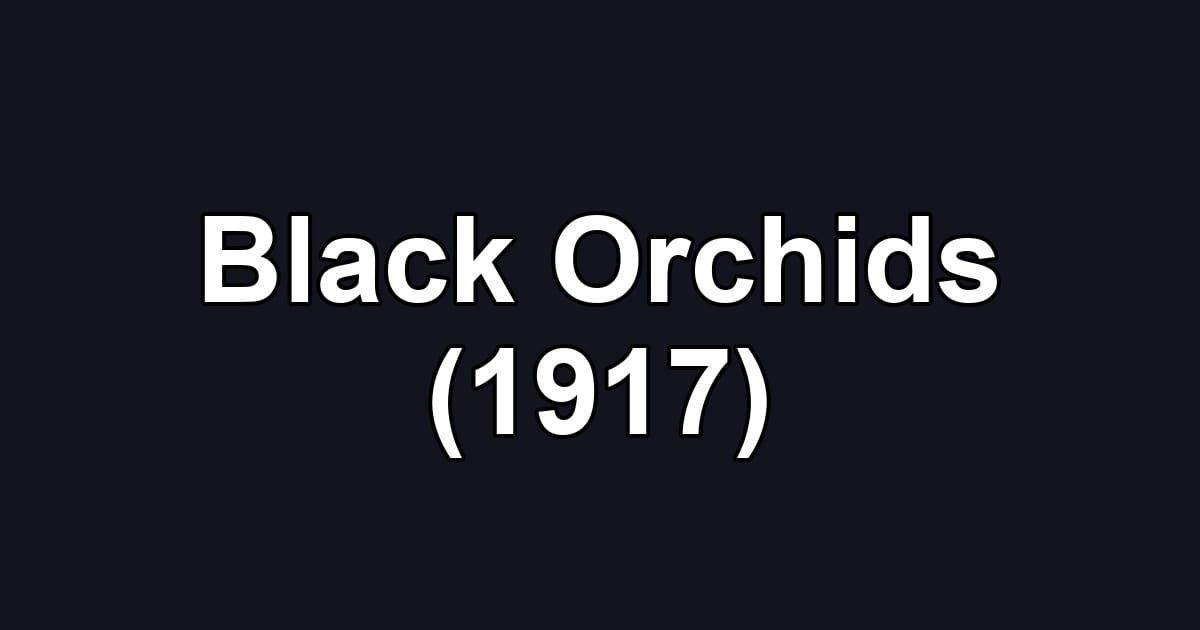 Black Orchids (1917)