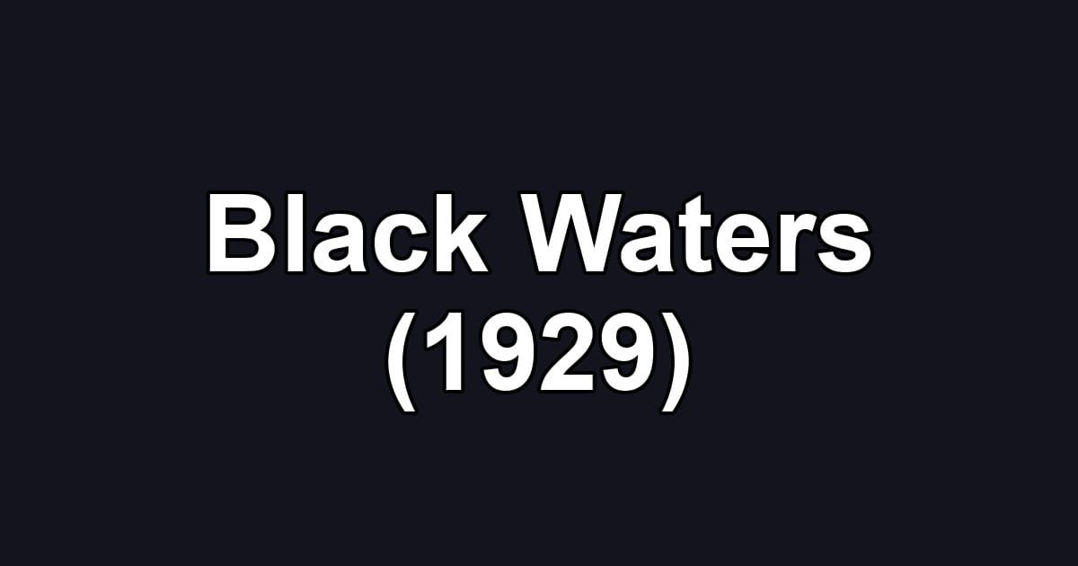 Black Waters (1929)