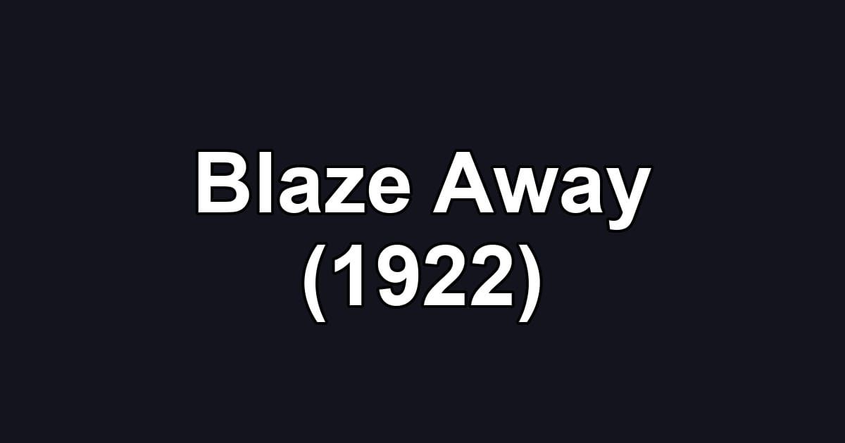 Blaze Away (1922)