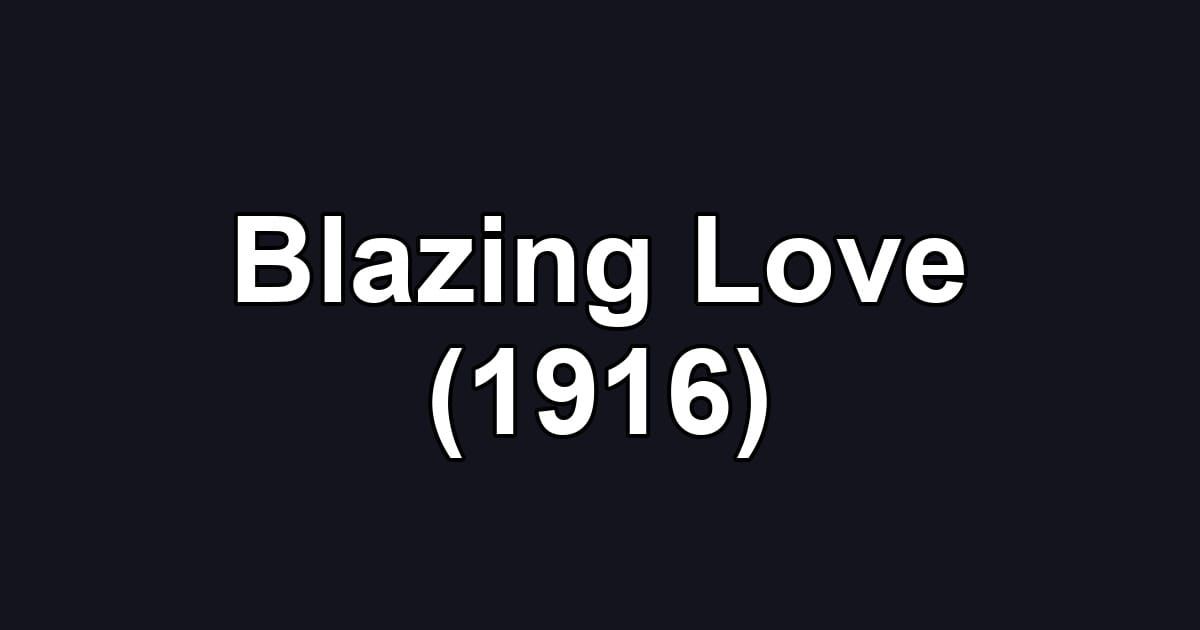 Blazing Love (1916)