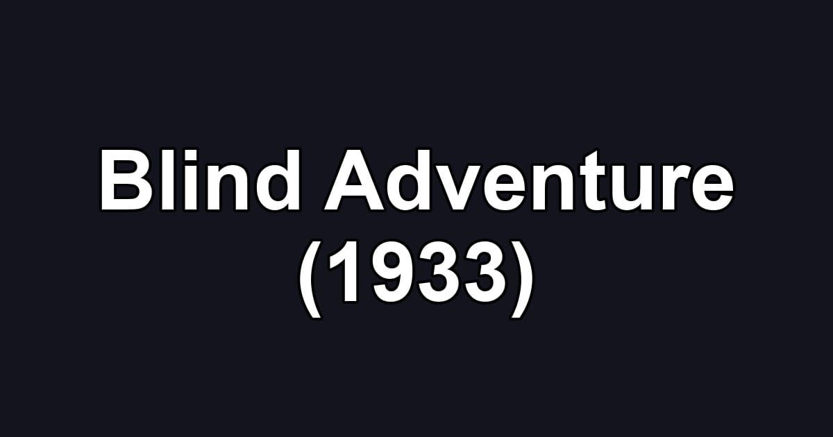 Blind Adventure (1933)