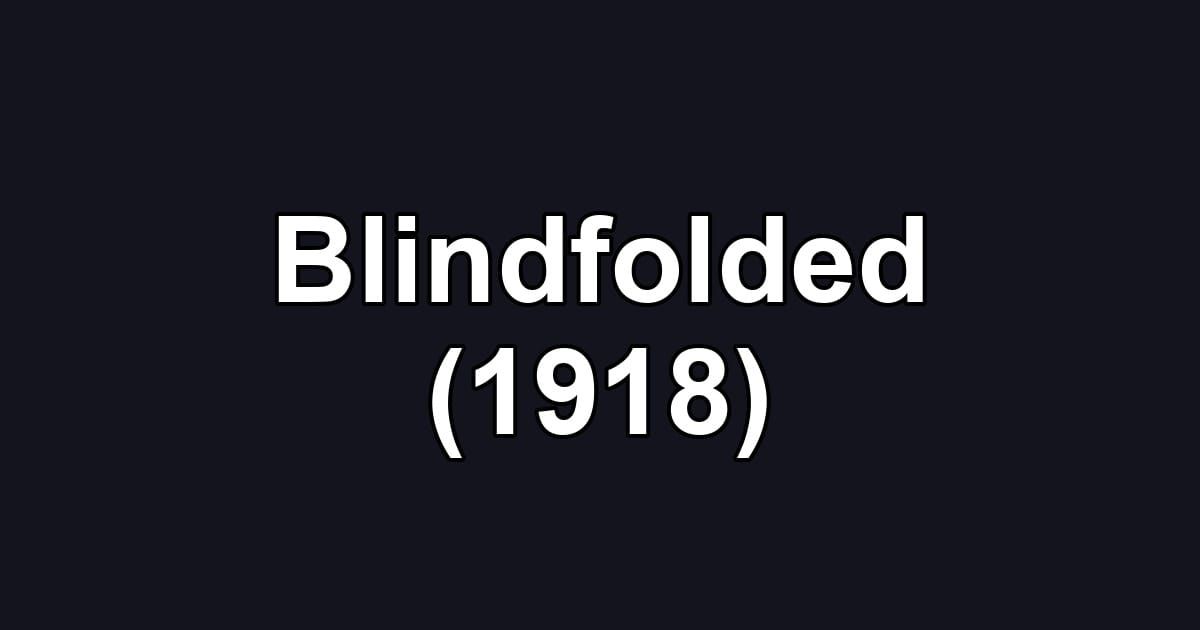 Blindfolded (1918)
