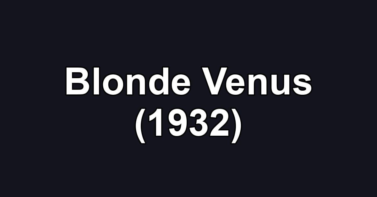 Blonde Venus (1932)