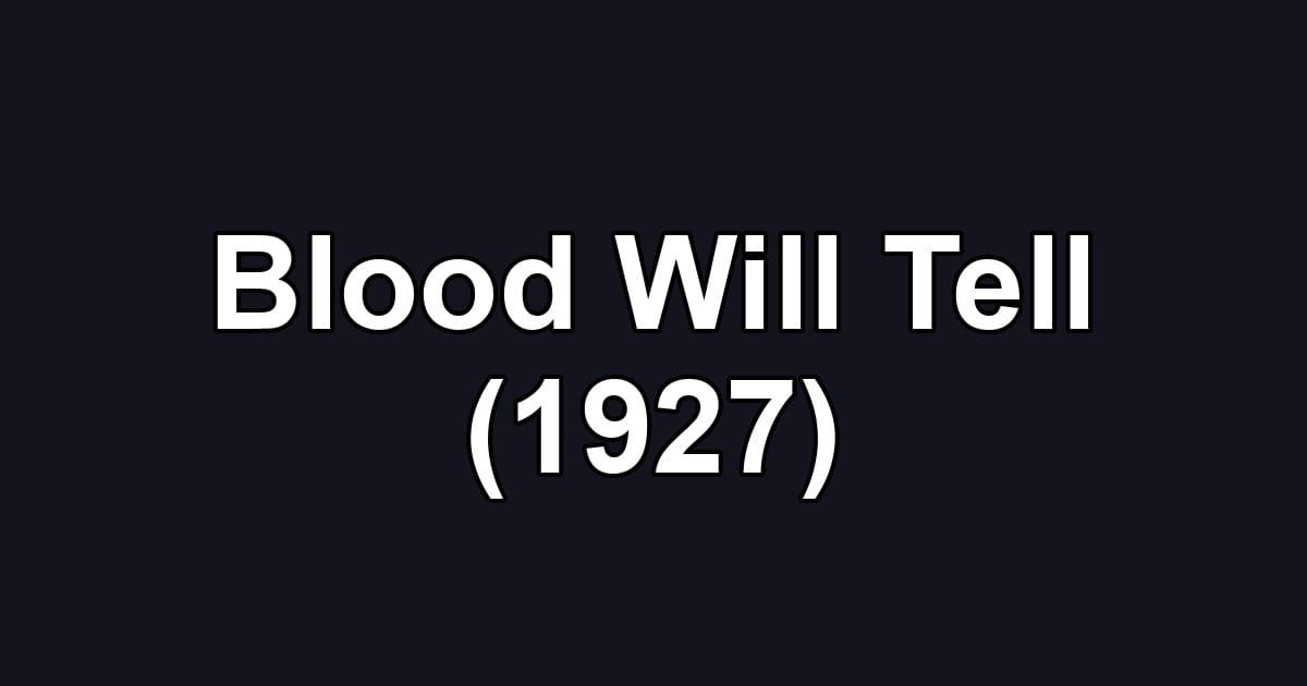 Blood Will Tell (1927)