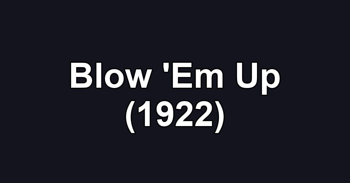 Blow 'Em Up (1922)