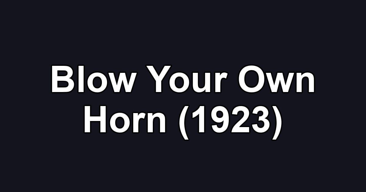 Blow Your Own Horn (1923)