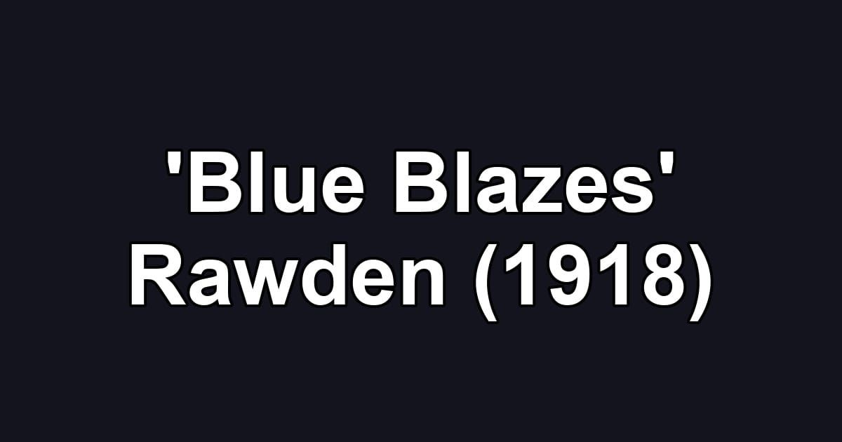 'Blue Blazes' Rawden (1918)