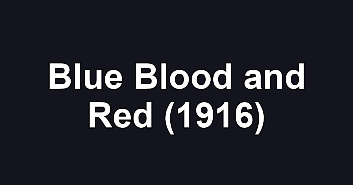 Blue Blood and Red (1916)