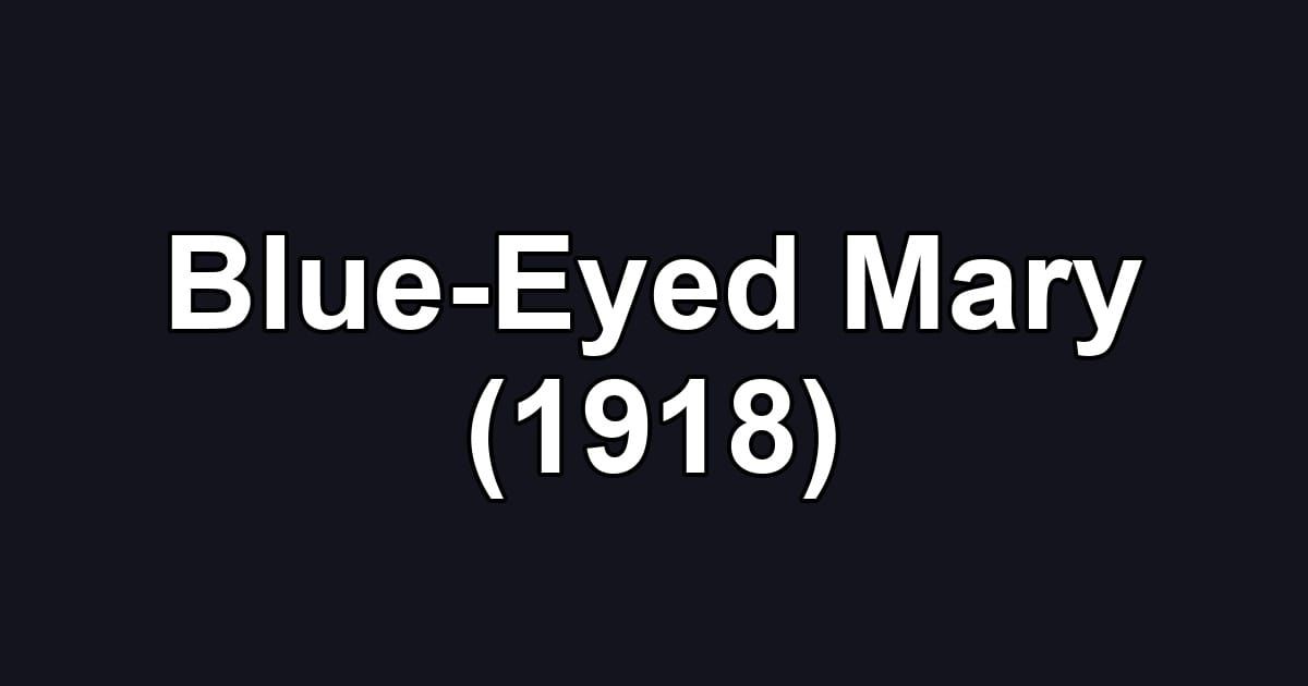 Blue-Eyed Mary (1918)
