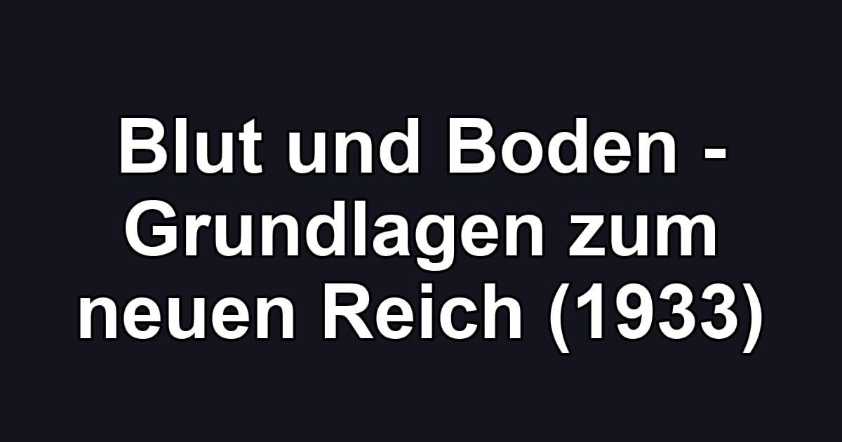 Blut und Boden - Grundlagen zum neuen Reich (1933)