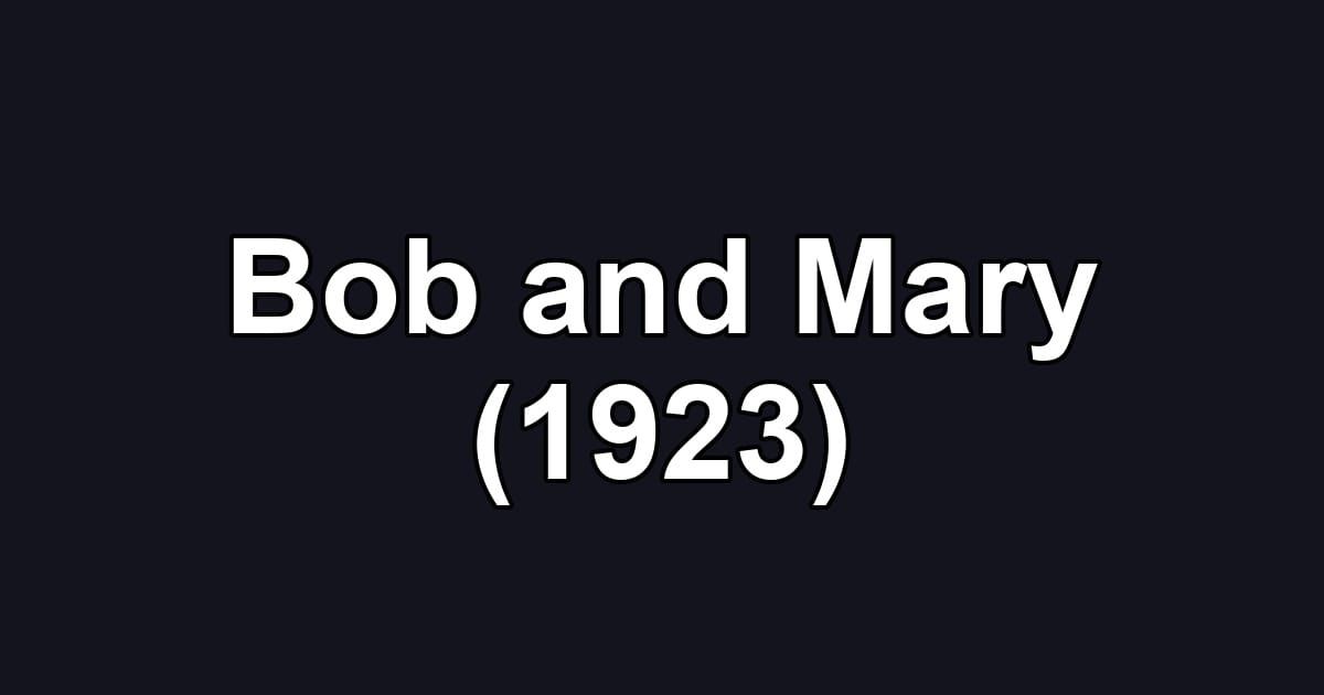 Bob and Mary (1923)