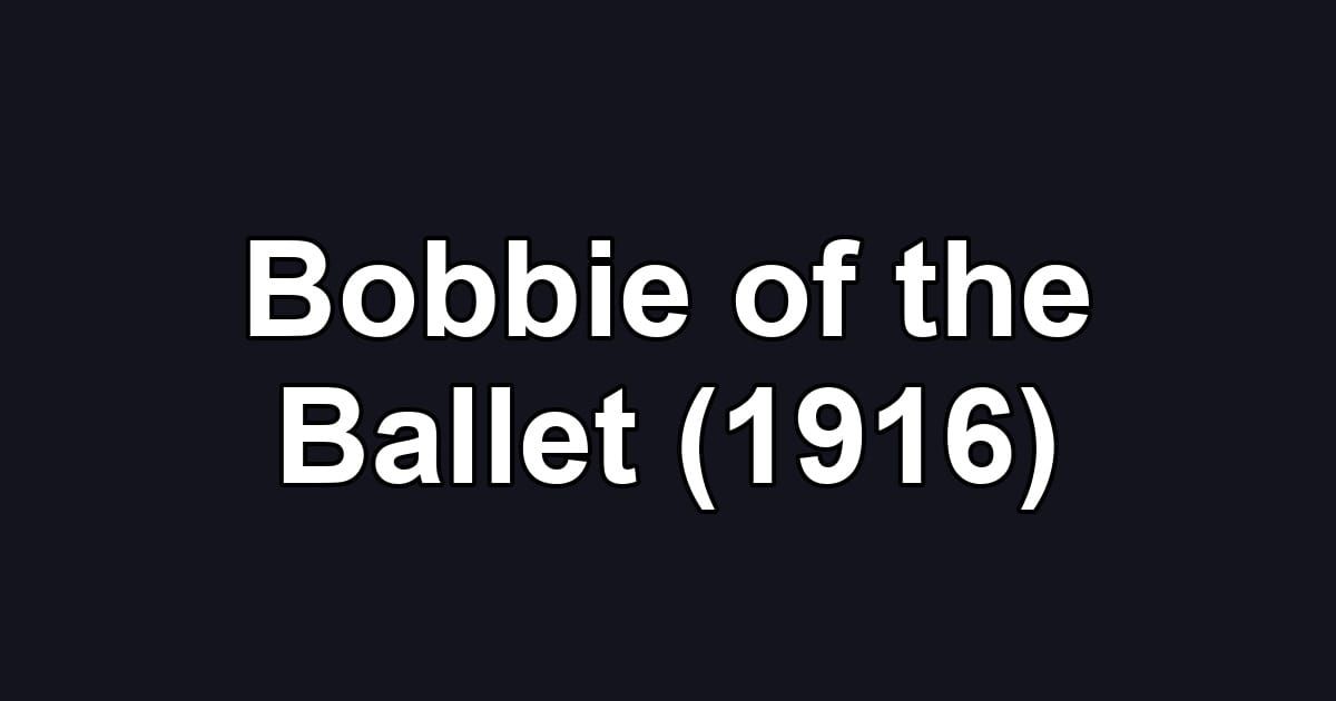 Bobbie of the Ballet (1916)