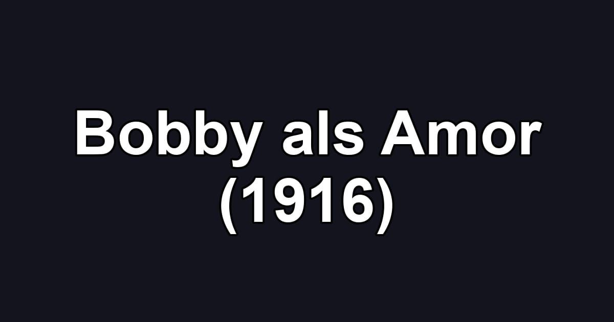 Bobby als Amor (1916)
