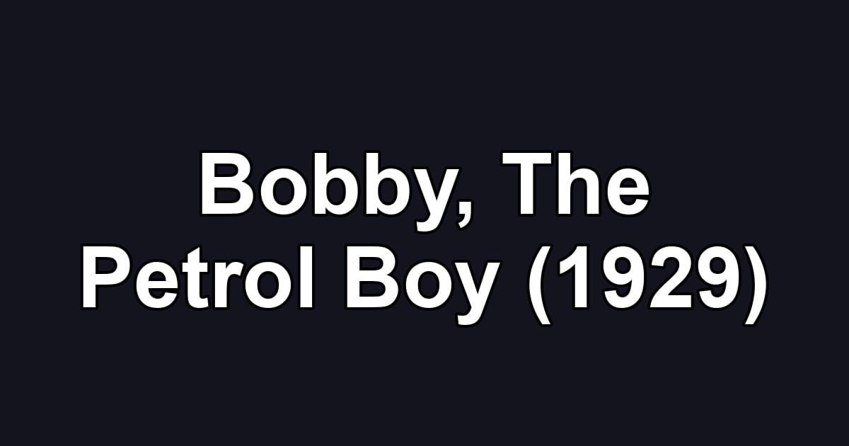 Bobby, The Petrol Boy (1929)