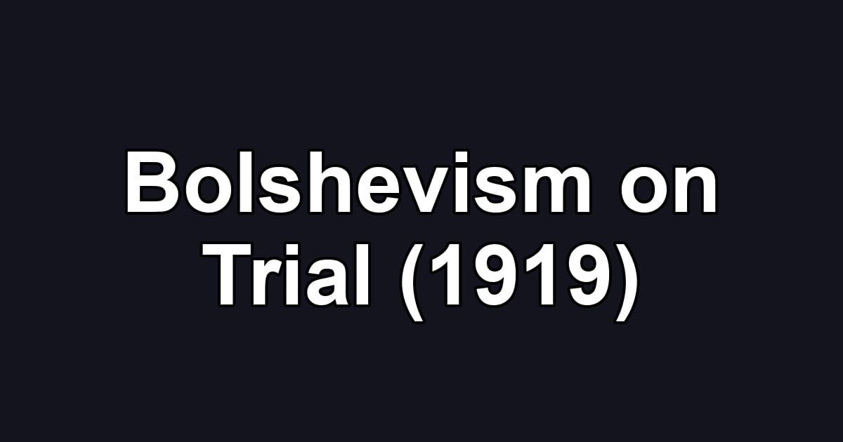 Bolshevism on Trial (1919)