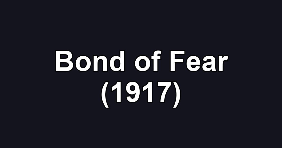 Bond of Fear (1917)