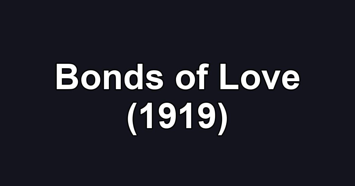 Bonds of Love (1919)