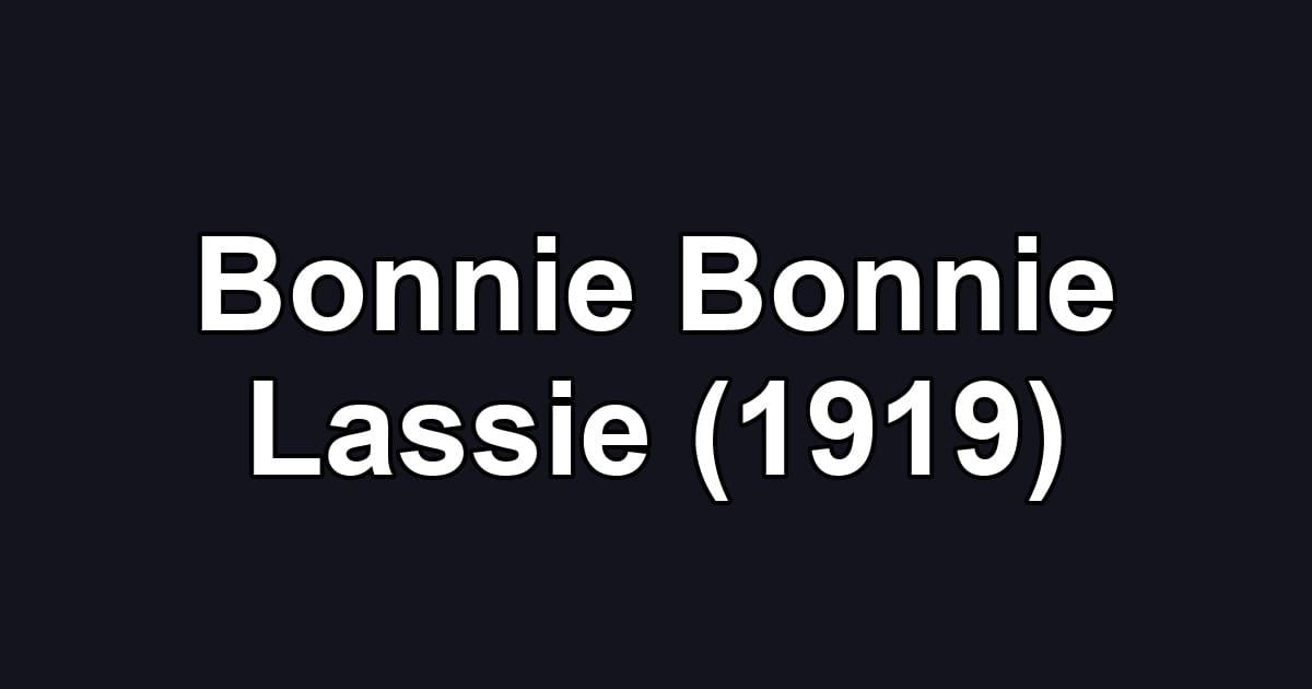 Bonnie Bonnie Lassie (1919)