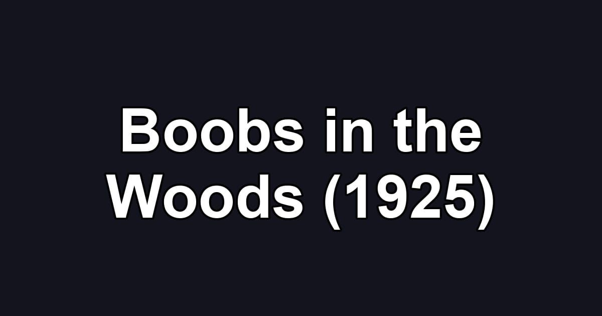 Boobs in the Woods (1925)