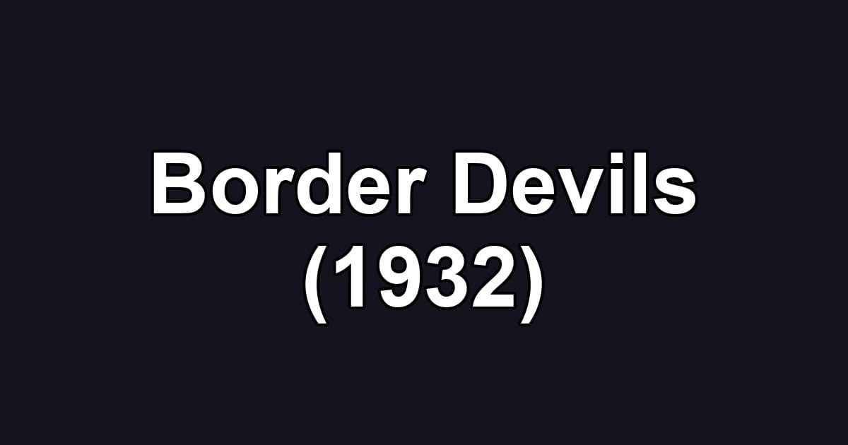 Border Devils (1932)