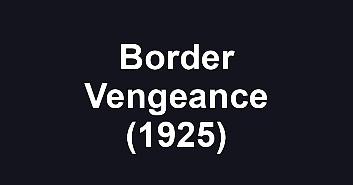 Border Vengeance (1925)