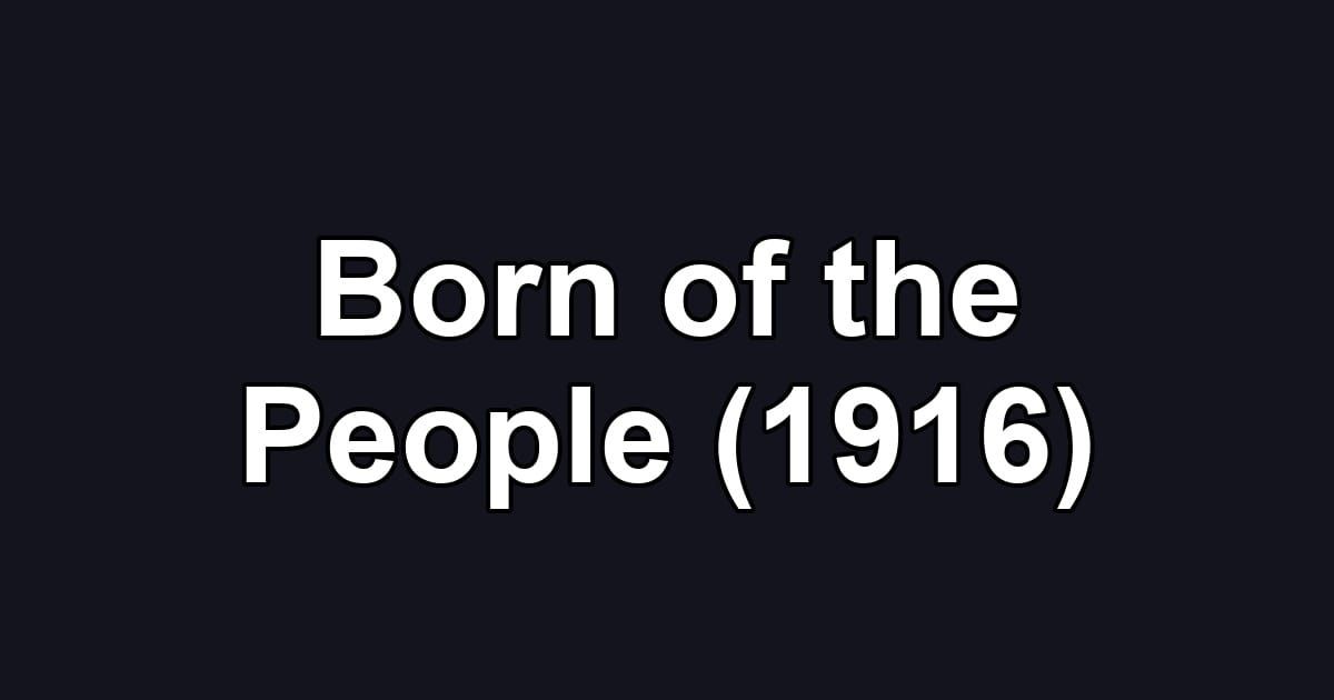 Born of the People (1916)