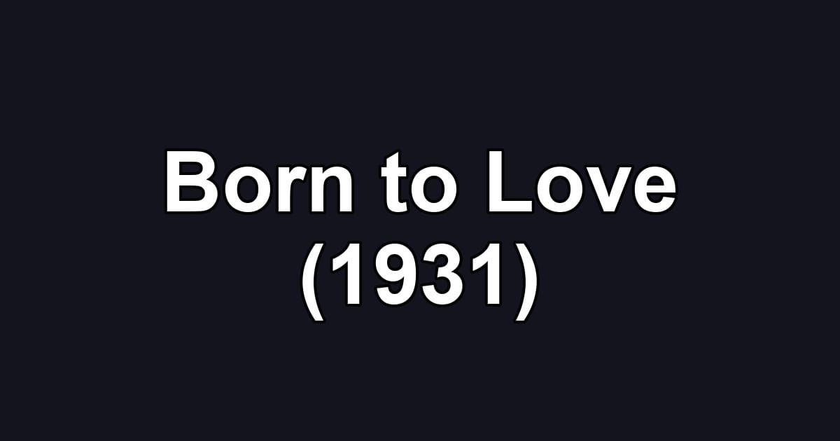 Born to Love (1931)