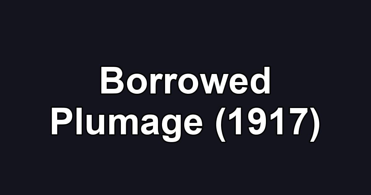 Borrowed Plumage (1917)