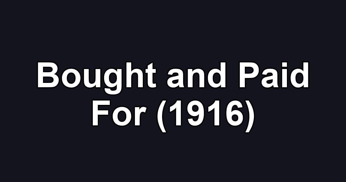 Bought and Paid For (1916)