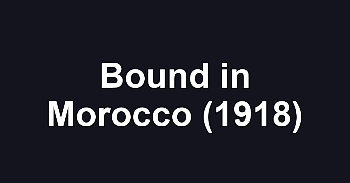 Bound in Morocco (1918)