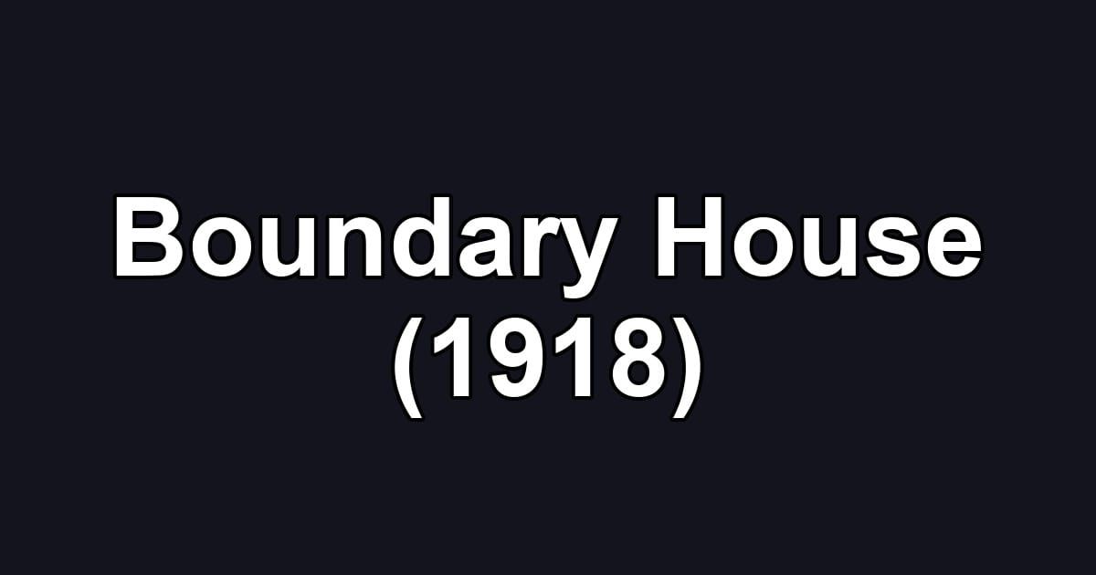 Boundary House (1918)