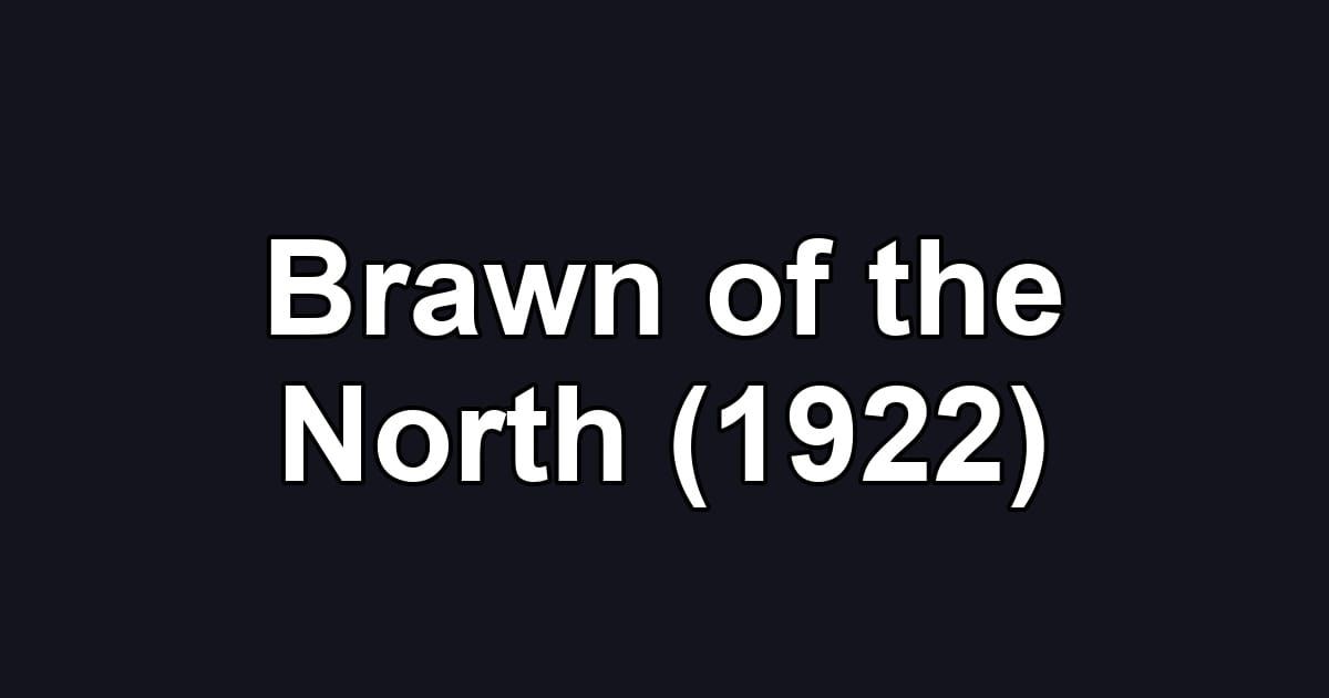 Brawn of the North (1922)