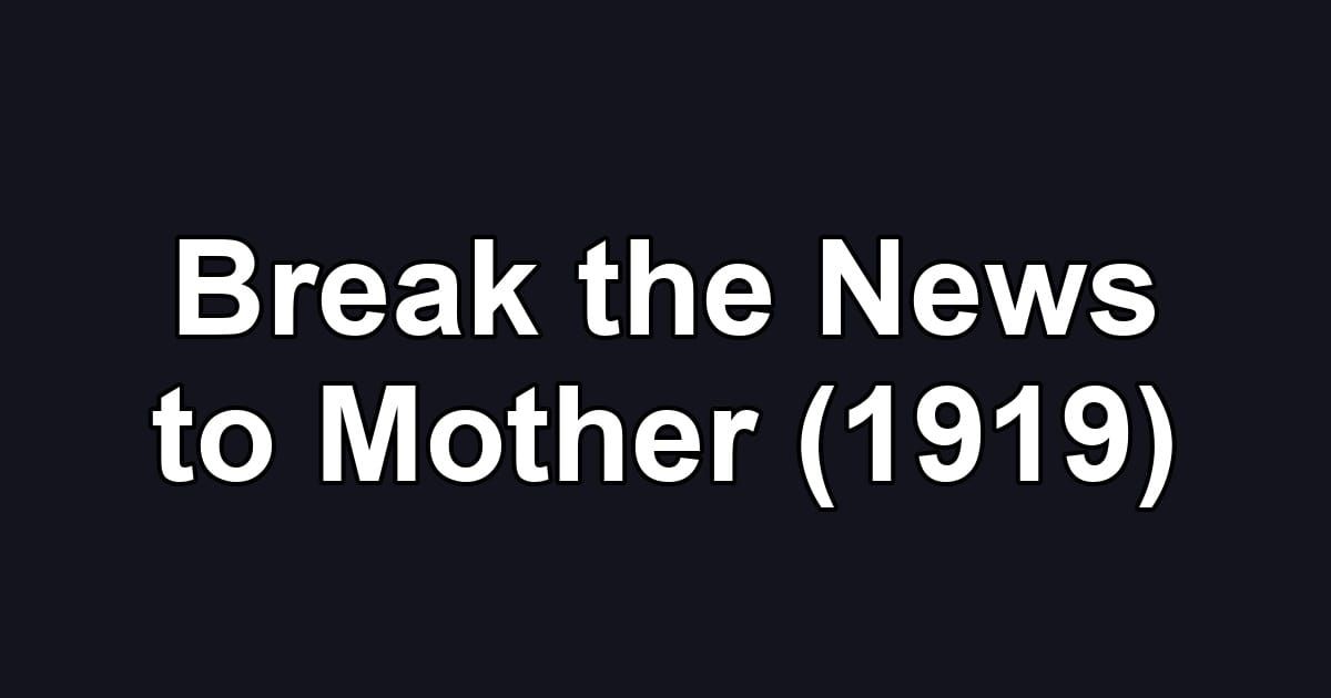 Break the News to Mother (1919)