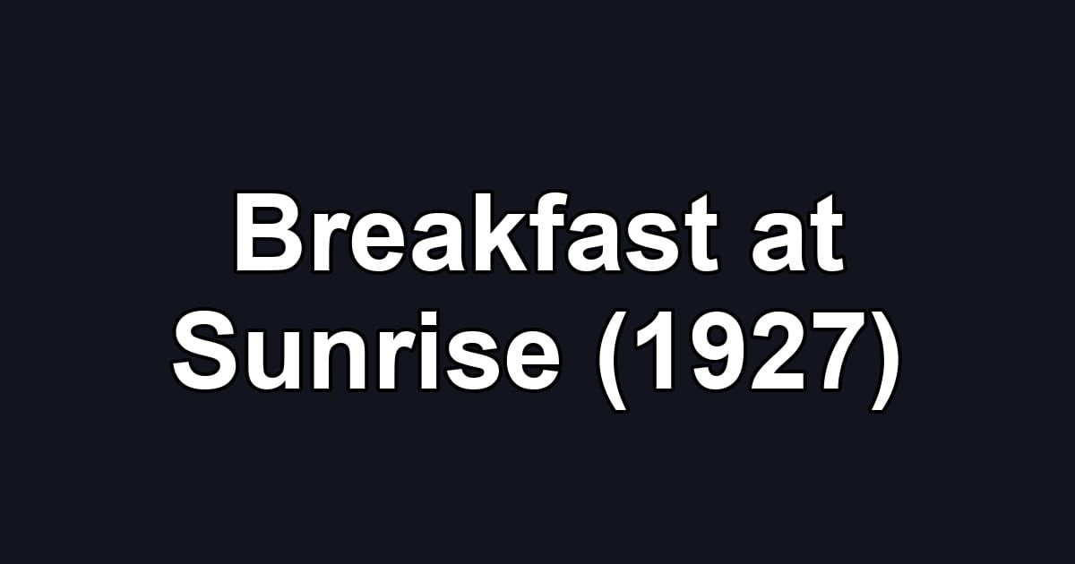 Breakfast at Sunrise (1927)