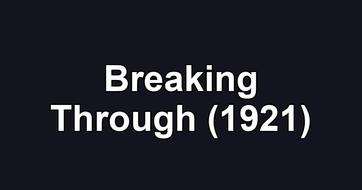 Breaking Through (1921)