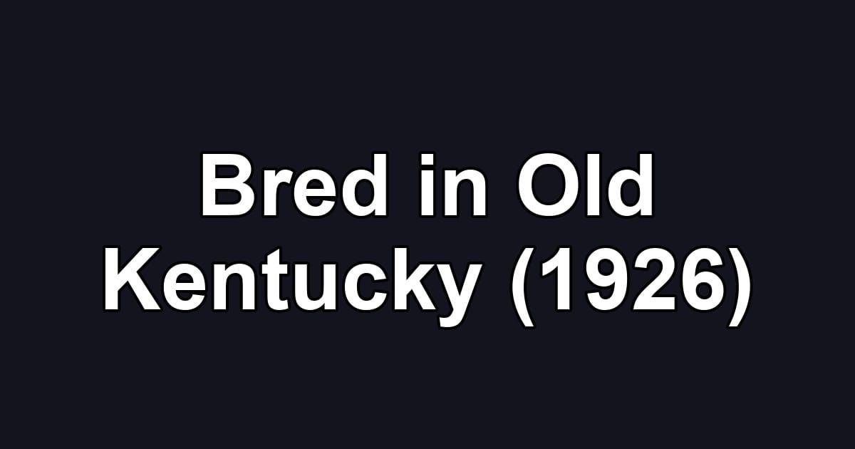 Bred in Old Kentucky (1926)