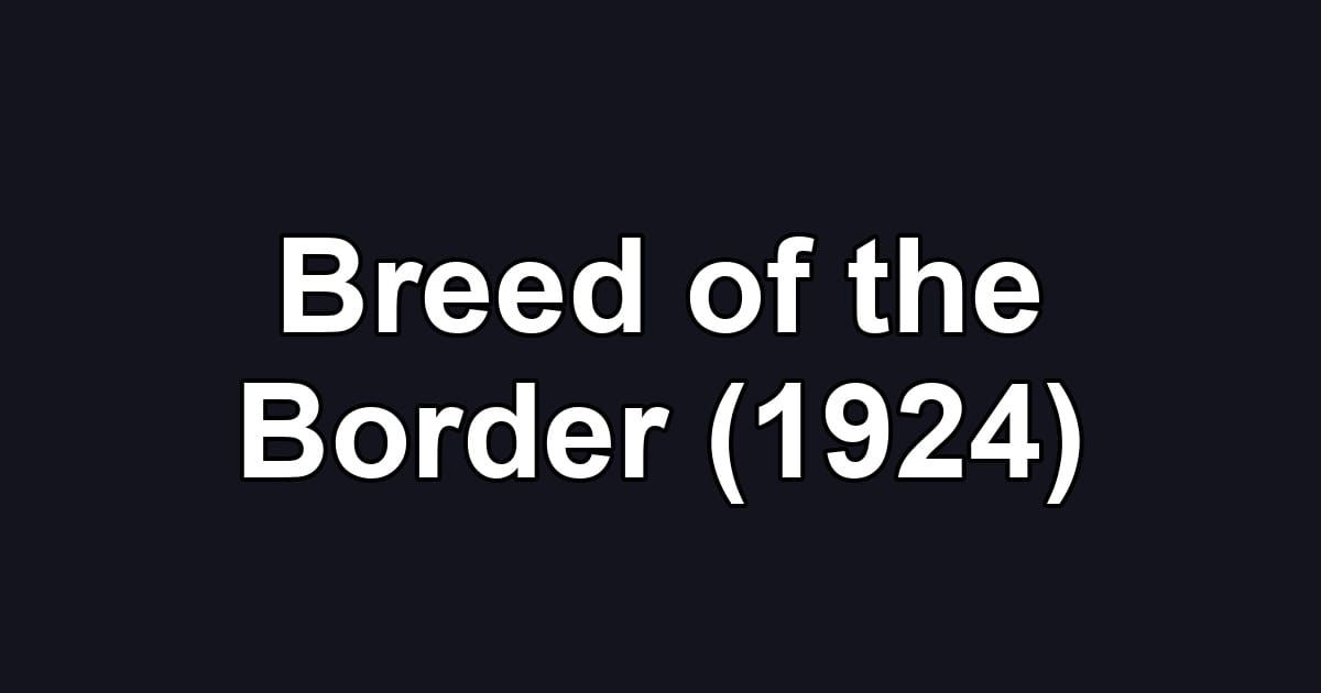 Breed of the Border (1924)