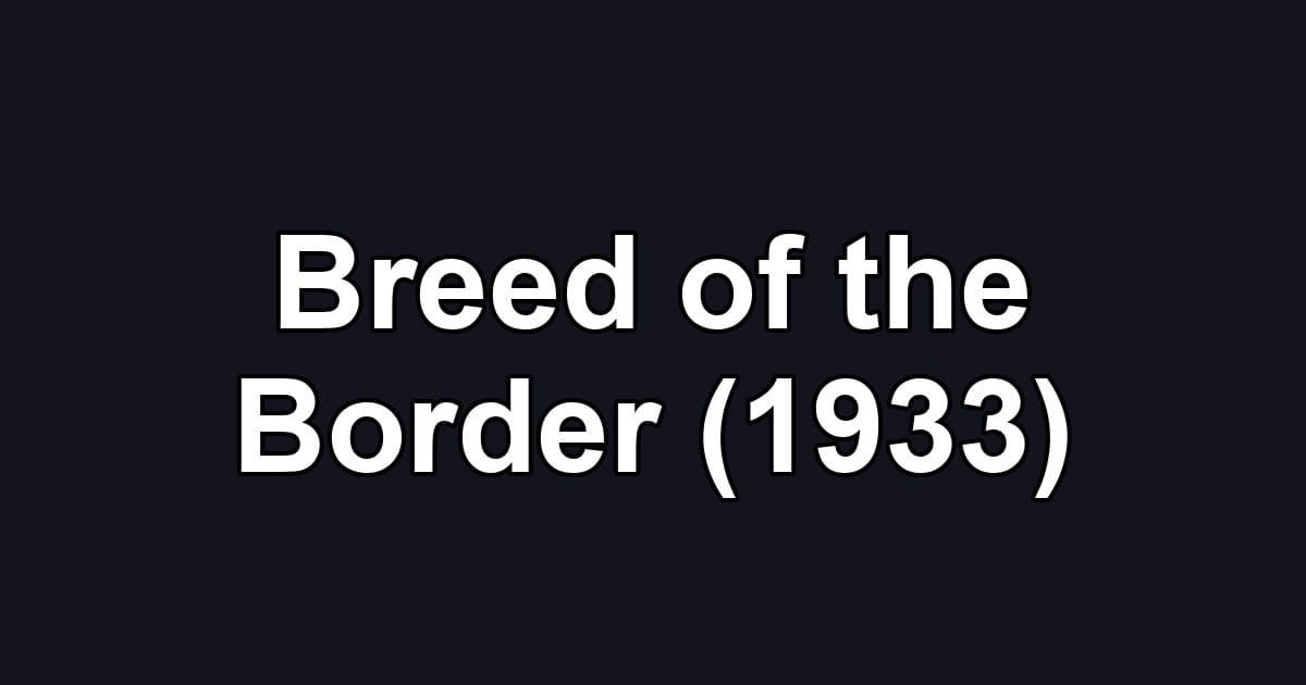 Breed of the Border (1933)