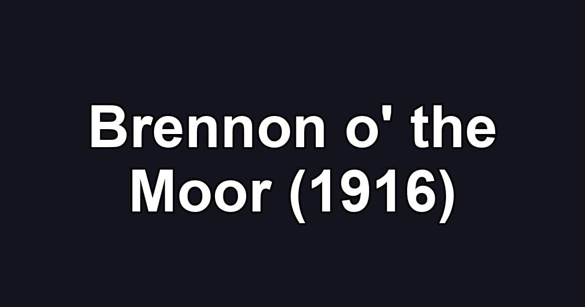 Brennon o' the Moor (1916)