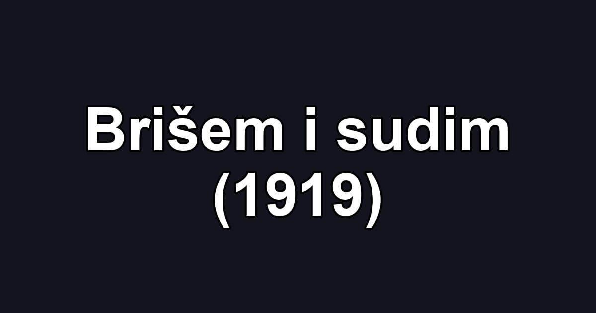 Brišem i sudim (1919)