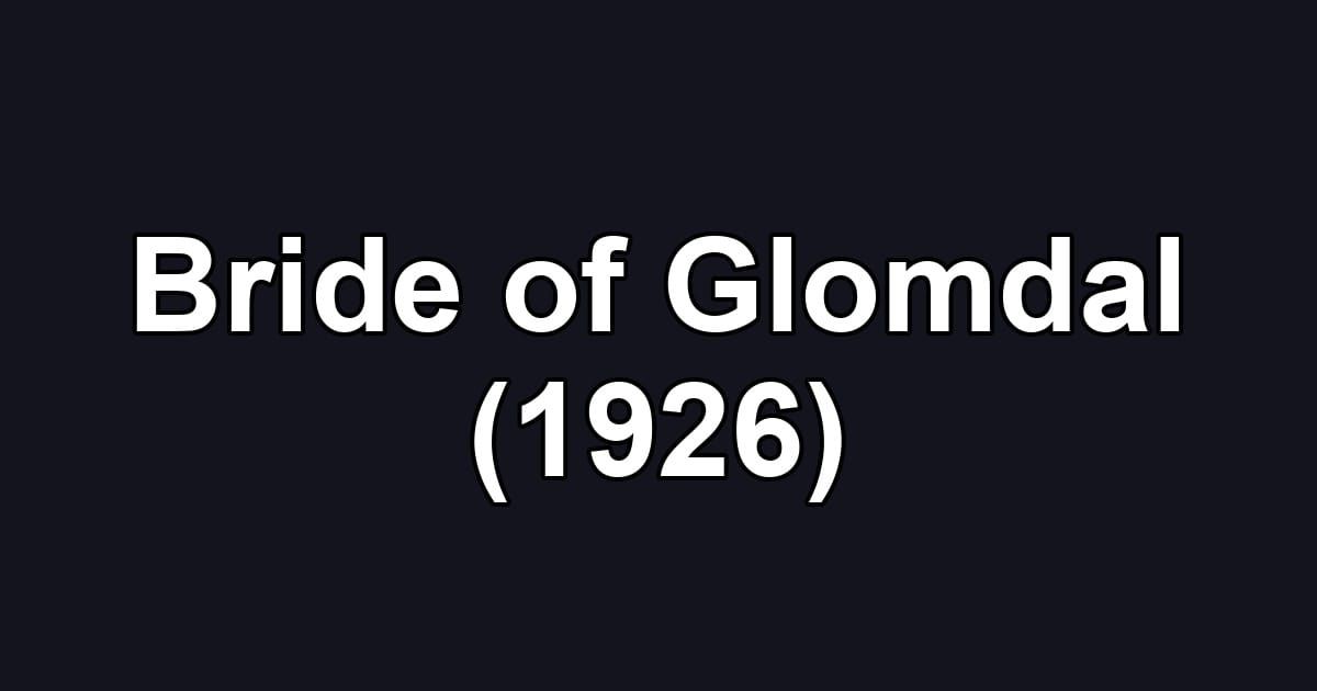 Bride of Glomdal (1926)