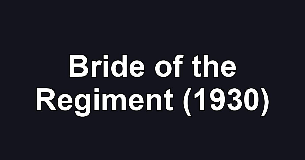 Bride of the Regiment (1930)