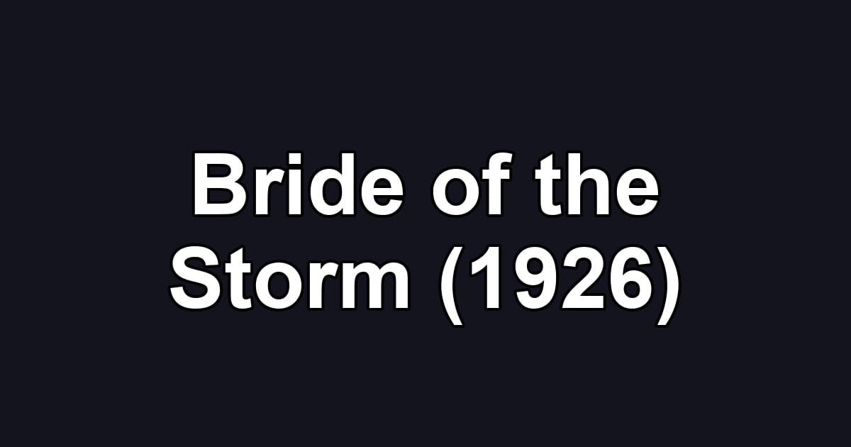 Bride of the Storm (1926)