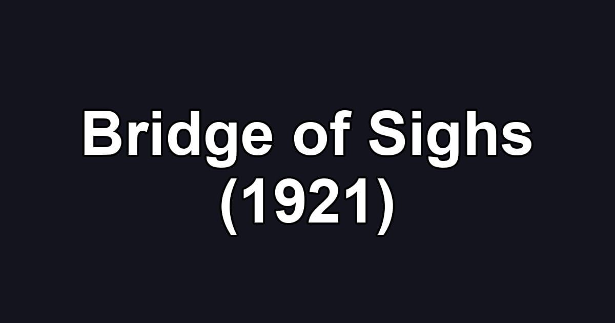 Bridge of Sighs (1921)
