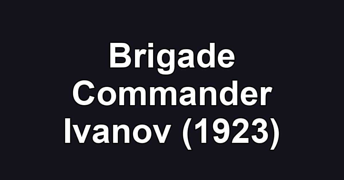 Brigade Commander Ivanov (1923)