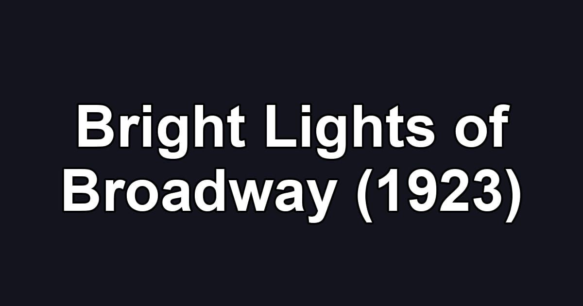 Bright Lights of Broadway (1923)