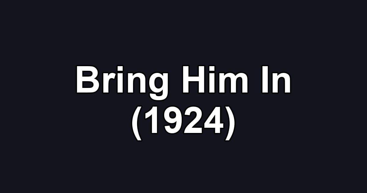 Bring Him In (1924)