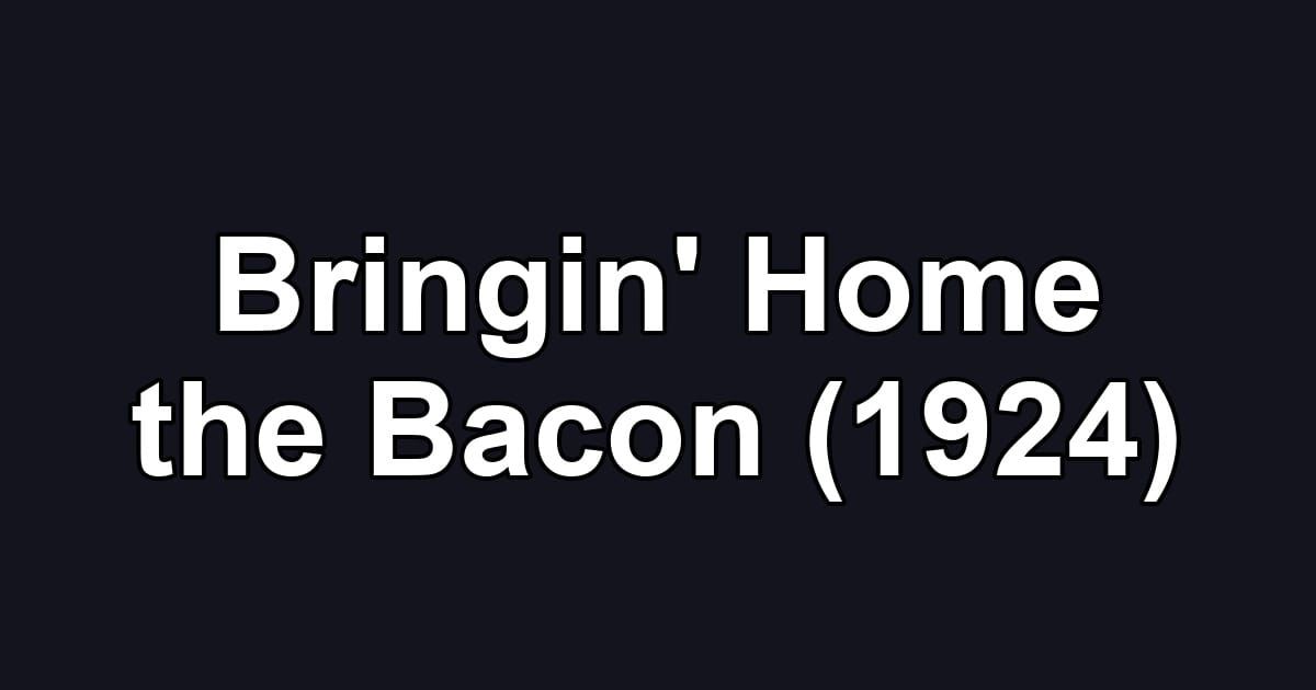 Bringin' Home the Bacon (1924)