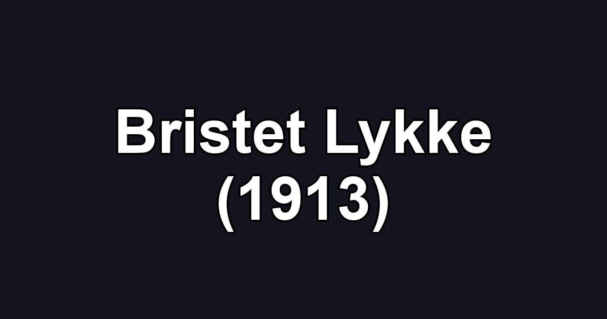 Bristet Lykke (1913)